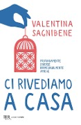 Cover-Bild zum Titel 'Ci rivediamo a casa' von 'Valentina Sagnibene'