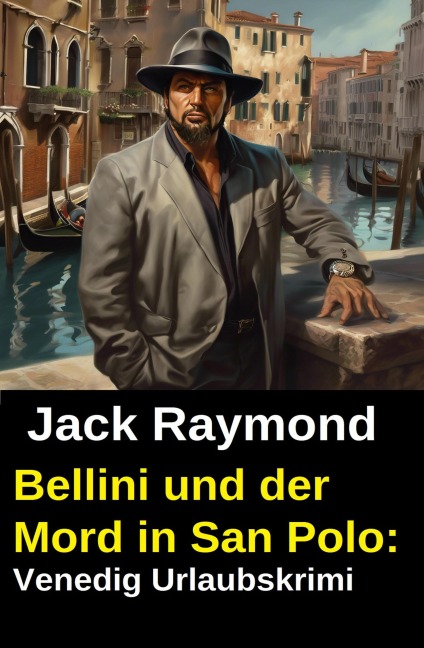 Bellini und der Mord in San Polo: Venedig Urlaubskrimi - Jack Raymond