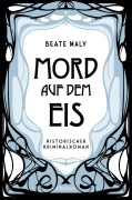 Cover-Bild zum Titel 'Mord auf dem Eis' von 'Beate Maly'