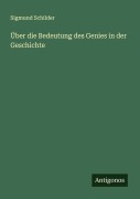 Cover-Bild zum Titel 'Über die Bedeutung des Genies in der Geschichte' von 'Sigmund Schilder'