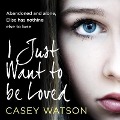 I Just Want to Be Loved - Casey Watson