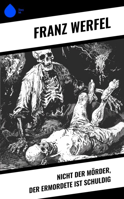 Nicht der Mörder, der Ermordete ist schuldig - Franz Werfel