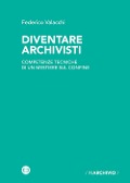 Cover-Bild zum Titel 'Diventare archivisti. Competenze tecniche di un mestiere di confine' von 'Federico Valacchi'