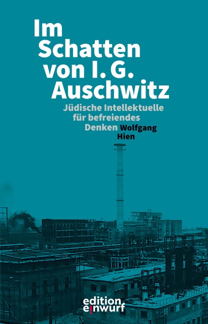 Im Schatten von I.G. Auschwitz - Wolfgang Hien