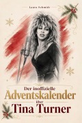 Cover-Bild zum Titel 'Der inoffizielle Adventskalender über Tina Turner' von 'Laura Schmidt'