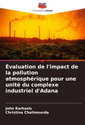 Cover-Bild zum Titel 'Évaluation de l'impact de la pollution atmosphérique pour une unité du complexe industriel d'Adana' von 'John Karkazis, Christina Chalimourda'