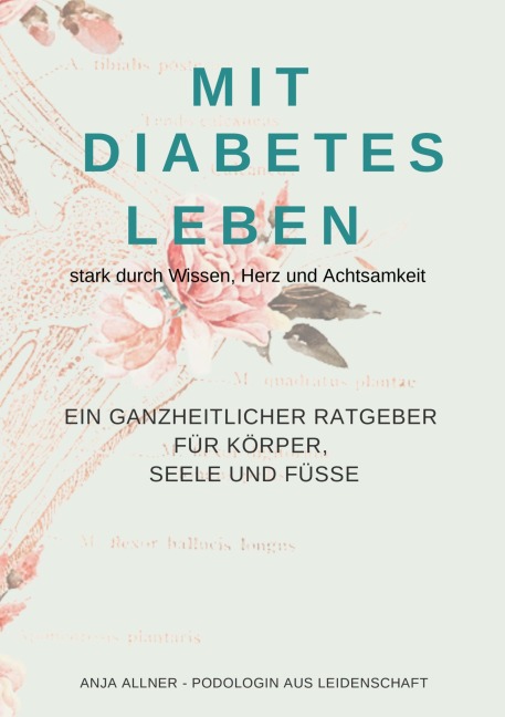 Mit Diabetes leben  stark durch Wissen, Herz und Achtsamkeit - Anja Allner