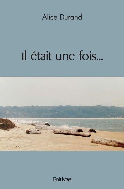 Il était une fois... - Alice Durand