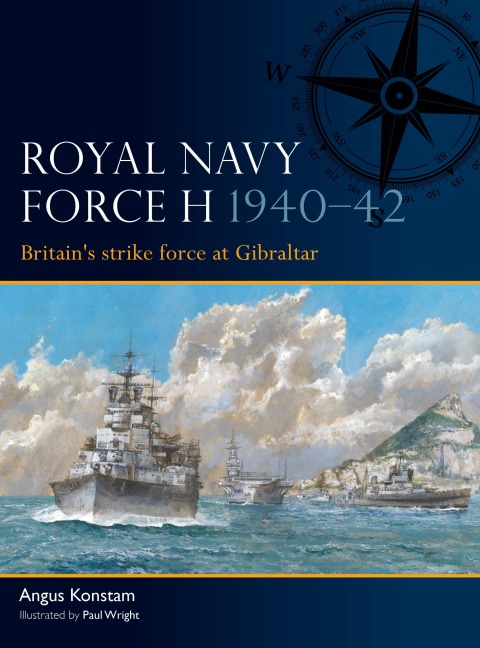 Royal Navy Force H 1940-42 - Angus Konstam
