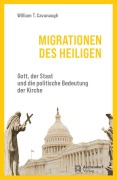 Cover-Bild zum Titel 'Migrationen des Heiligen' von 'William T. Cavanaugh'