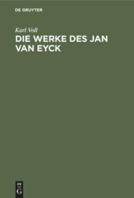Die Werke des Jan van Eyck - Karl Voll