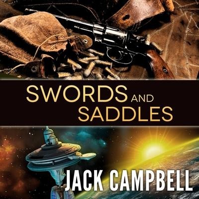 Swords and Saddles Lib/E - Jack Campbell