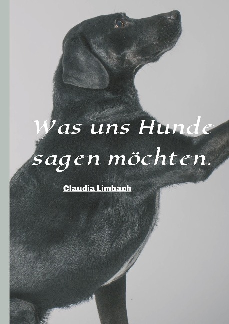 Was uns Hunde sagen möchten - Claudia Limbach