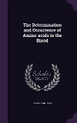 The Determination and Occurrence of Amino-acids in the Blood - Joseph Carl Bock