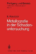 Metallographie in der Schadenuntersuchung - E. Kauczor