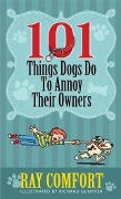 101 Things Dogs Do To Annoy Their Owners - Ray Comfort