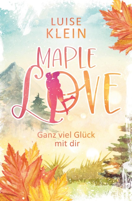 Maple Love - Ganz viel Glück mit dir - Luise Klein