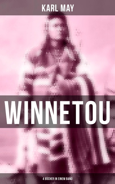 Winnetou (4 Bücher in einem Band) - Karl May
