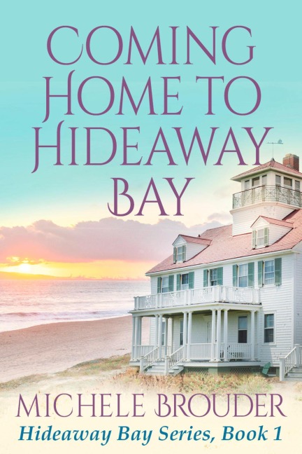 Coming Home to Hideaway Bay (Hideaway Bay Book 1) - Michele Brouder