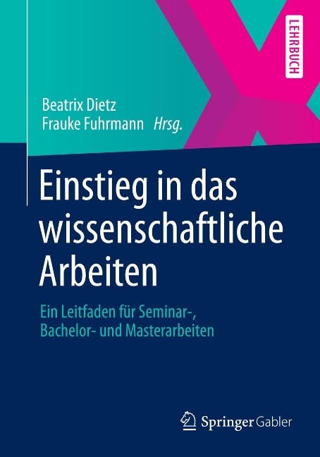 Einstieg in das wissenschaftliche Arbeiten - Beatrix Dietz, Tatjana König