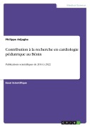 Cover-Bild zum Titel 'Contribution à la recherche en cardiologie pédiatrique au Bénin' von 'Philippe Adjagba'