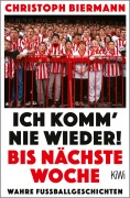 Cover-Bild zum Titel 'Ich komm' nie wieder! Bis nächste Woche' von 'Christoph Biermann'