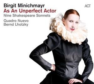 As An Unperfect Actor-Nine Shakespeare Sonnets - Birgit/Quadro Nuevo/Lhotzky Minichmayr