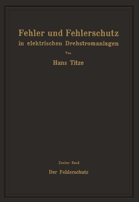 Fehler und Fehlerschutz in elektrischen Drehstromanlagen - Hans Titze