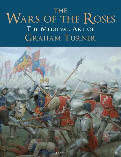 The Wars of the Roses - Graham Turner
