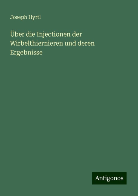 Über die Injectionen der Wirbelthiernieren und deren Ergebnisse - Joseph Hyrtl