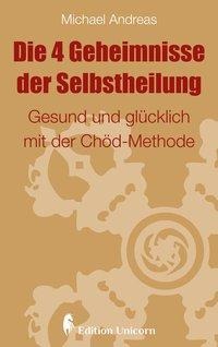 Die 4 Geheimnisse der Selbstheilung - Michael Andreas