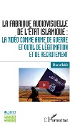 Cover-Bild zum Titel 'La fabrique audiovisuelle de l'Etat Islamique :' von 'Rekik'