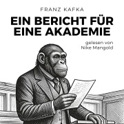 Cover-Bild zum Titel 'Ein Bericht für eine Akademie' von 'Franz Kafka'