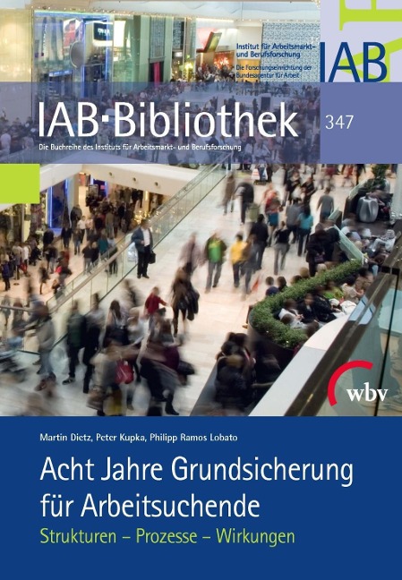 Acht Jahre Grundsicherung für Arbeitsuchende - Martin Dietz, Philipp Ramos Lobato, Peter Kupka