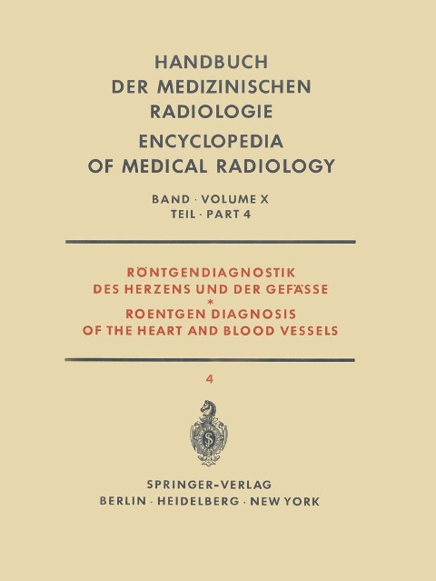 Röntgendiagnostik des Herzens und der Gefässe Teil 4 / Roentgen Diagnosis of the Heart and Blood Vessels Part 4 - F. Loogen, R. Rippert, J. Schoenmackers, H. Vieten