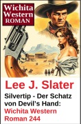Cover-Bild zum Titel 'Silvertip - Der Schatz von Devil's Hand: Wichita Western Roman 244' von 'Lee J. Slater'