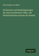 Cover-Bild zum Titel 'Die Bronzen und Kupferlegirungen der alten und ältesten Völker, mit Rücksichtnahme auf jene der Neuzeit' von 'Ernst Freiherr Von Bibra'