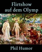 Flirtshow auf dem Olymp - Phil Humor