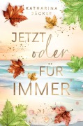 Cover-Bild zum Titel 'Jetzt oder für immer' von 'Katharina Jäckle'