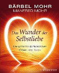 Cover-Bild zum Titel 'Das Wunder der Selbstliebe' von 'Bärbel Mohr, Manfred Mohr'