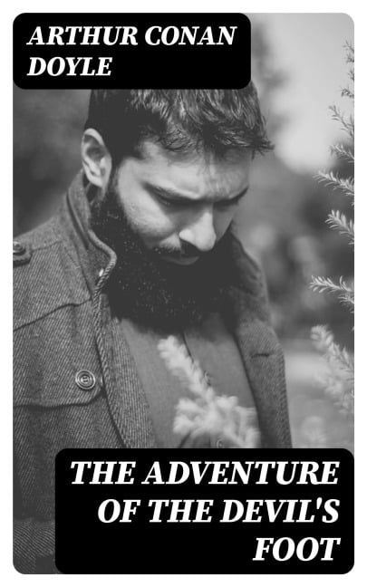 The Adventure of the Devil's Foot - Arthur Conan Doyle