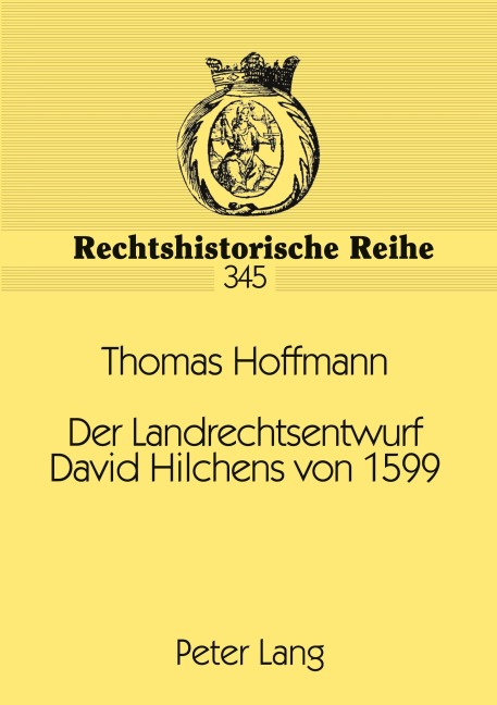 Der Landrechtsentwurf David Hilchens von 1599 - Thomas Hoffmann