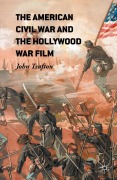 Cover-Bild zum Titel 'The American Civil War and the Hollywood War Film' von 'John Trafton'