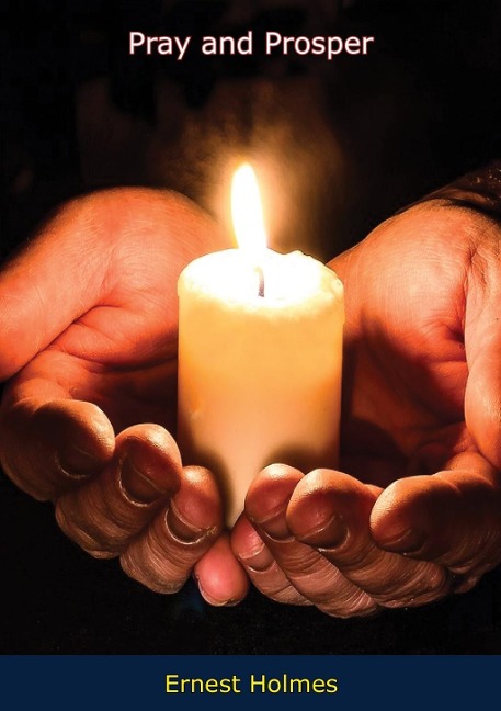 Pray and Prosper - Ernest Holmes