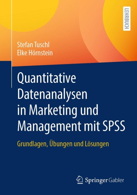 Quantitative Datenanalysen in Marketing und Management mit SPSS - Stefan Tuschl, Elke Hörnstein