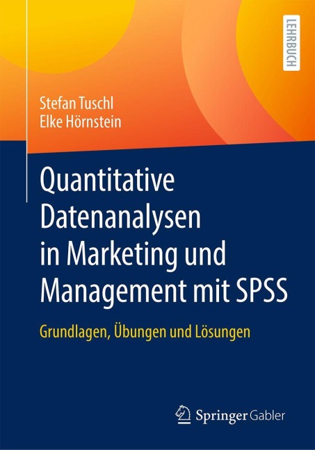 Quantitative Datenanalysen in Marketing und Management mit SPSS - Stefan Tuschl, Elke Hörnstein