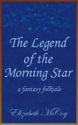 Cover-Bild zum Titel 'The Legend of the Morning Star (Lord Alchemist, #7)' von 'Elizabeth Mccoy'