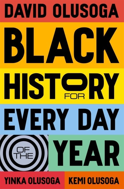 Black History for Every Day of the Year - David Olusoga, Kemi Olusoga, Yinka Olusoga