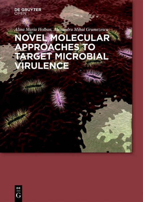 Novel Molecular Approaches to Target Microbial Virulence - Alina Maria Holban, Alexandru Mihai Grumezescu