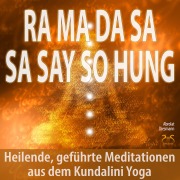 Ra Ma Da Sa Sa Say So Hung - Heilende, geführte Meditationen aus dem Kundalini Yoga - Torsten Abrolat, Franziska Diesmann
